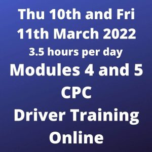Driver CPC Training Modules 4 and 5 Online 10 and 11 March 2022