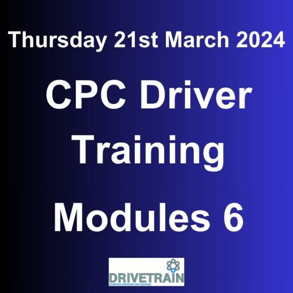 Driver CPC Training March 2024 Module 6