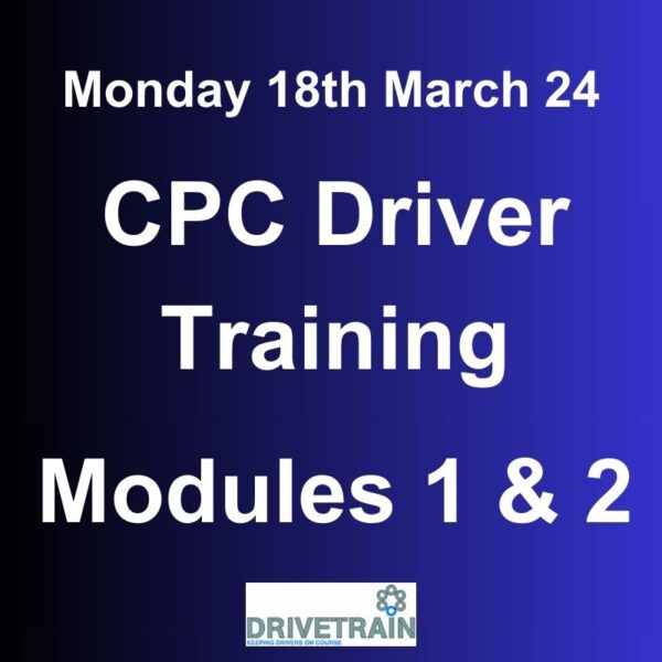 Driver CPC Training March 2024 Modules 1 and 2