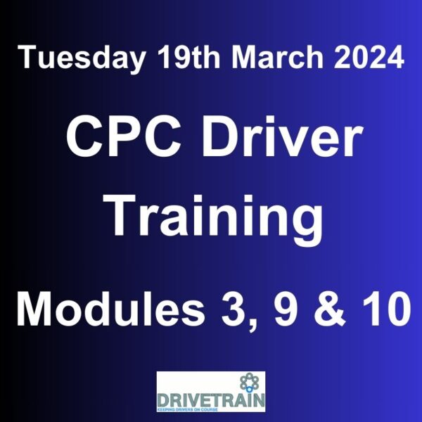 Driver CPC Training March 2024 Modules 3, 9 and 10