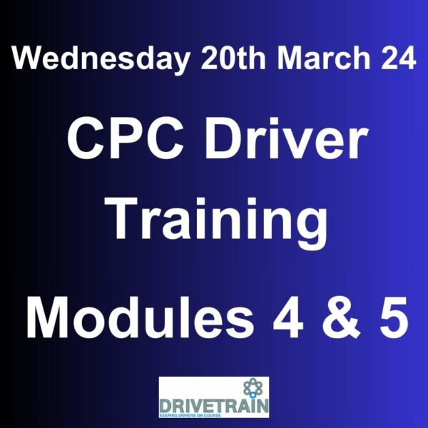 Driver CPC Training March 2024 Modules 4 and 5