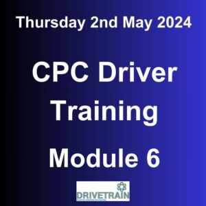 Driver CPC Training May 2024 Module 6