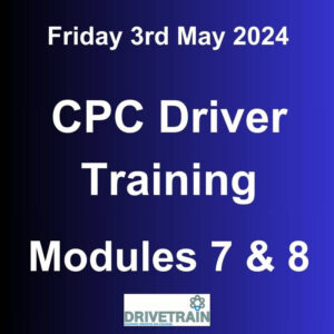 Driver CPC Training May 2024 Modules 7 and 8